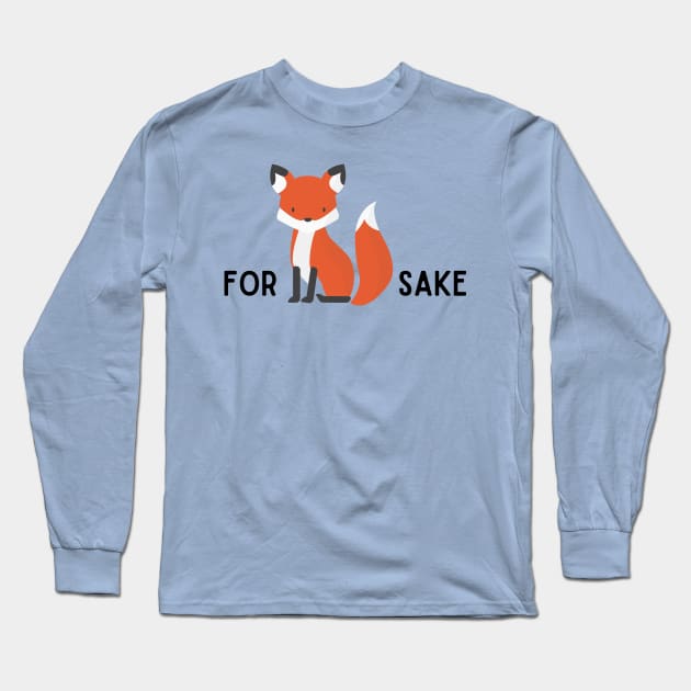 For Fox Sake Long Sleeve T-Shirt by MN Favorites